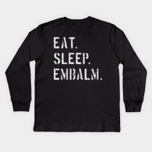 Eat Sleep Embalm Funny Mortician design Kids Long Sleeve T-Shirt